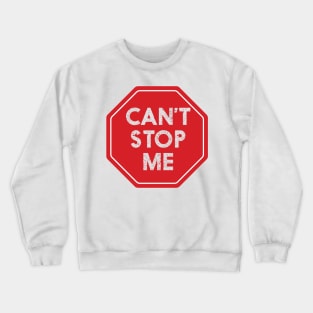 CANT STOP ME || FUNNY QUOTES Crewneck Sweatshirt
